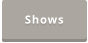 Shows